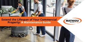 Extend the Lifespan of Your Commercial Property A Maintenance Guide