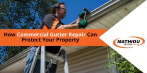 How Commercial Gutter Repair Can Protect Your Property