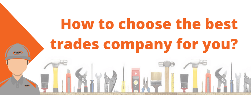 How to choose the best trades company for you