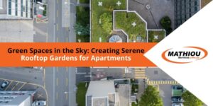 Green Spaces in the Sky: Creating Serene Rooftop Gardens for Apartments