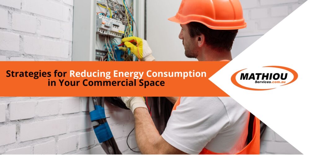Strategies for Reducing Energy Consumption in Your Commercial Space