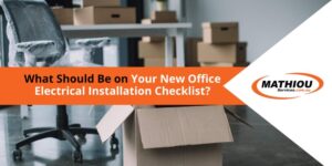 What Should Be on Your New Office Electrical Installation Checklist?