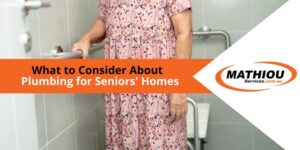 Several factors need to be considered when it comes to plumbing for seniors’ homes.